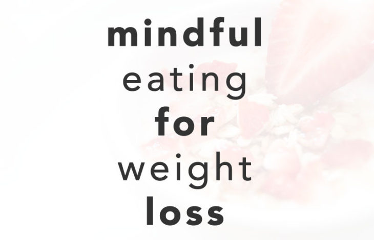 4 Ways Mindfulness Can Help You Lose Weight