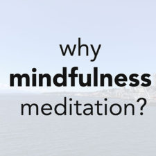 Why I Started Mindfulness Meditation and How It’s Working for Me