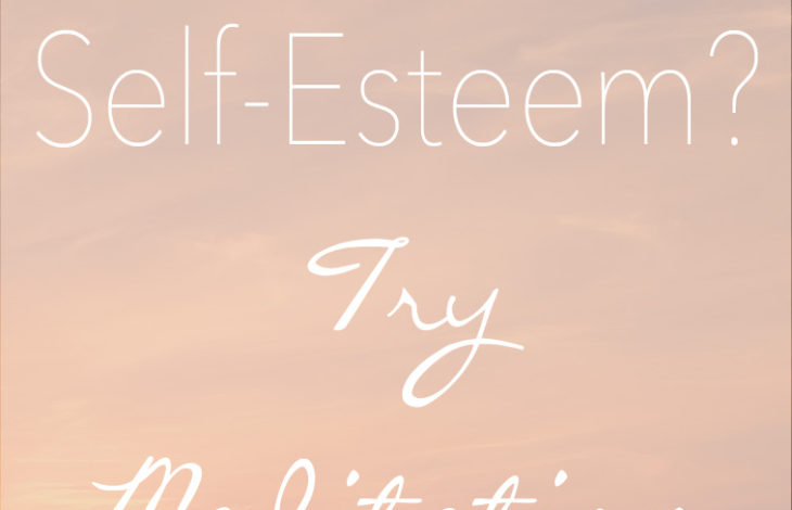 Let Go of Low Self-Esteem | How Meditation Can Help