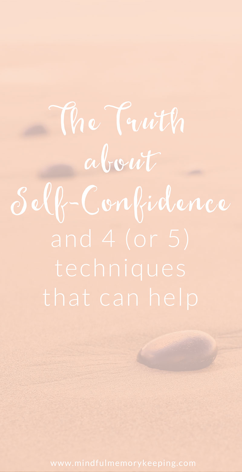 The Truth about Self-Confidence and 4 (or 5) Techniques that Can Help